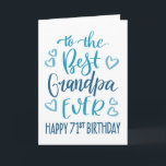 Best Grandpa Ever 71st Birthday Typography in Blue Card<br><div class="desc">Simple but bold typography in blue tones to wish your Best Grandpa EVER a Happy 71st Birthday. © Ness Nordberg</div>