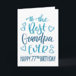 Best Grandpa Ever 77th Birthday Typography in Blue Card<br><div class="desc">Simple but bold typography in blue tones to wish your Best Grandpa EVER a Happy 77th Birthday. © Ness Nordberg</div>