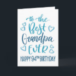 Best Grandpa Ever 94th Birthday Typography in Blue Card<br><div class="desc">Simple but bold typography in blue tones to wish your Best Grandpa EVER a Happy 94th Birthday. © Ness Nordberg</div>