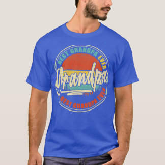 Best Grandpa Ever Funny Papa Gifts Dad Gifts Fathe T-Shirt