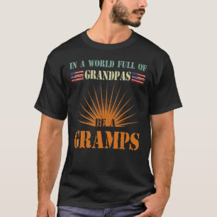 Best Grandpa Ever In A World Full Of Grandpas Be A T-Shirt