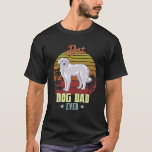 Best Great Pyrenees Dad Ever Daddy Gifts Dog Lover T-Shirt