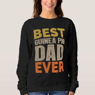 Best Guinea Pig Dad Ever Funny Saying Sarcastic Re Sweatshirt