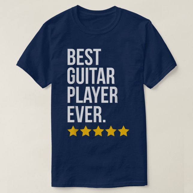Best Guitar Player Ever Guitarist Funny Guitar Pla T-Shirt (Design Front)