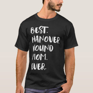 Best Hanover Hound Mom Ever T-Shirt
