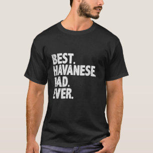 Best Havanese Dad Ever Funny Dog Owner Daddy Cool  T-Shirt