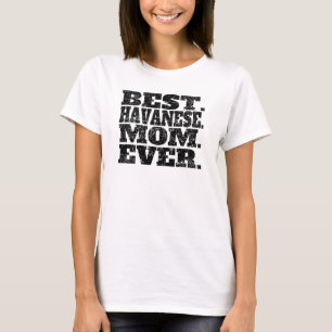 Best Havanese Mom Ever T-Shirt