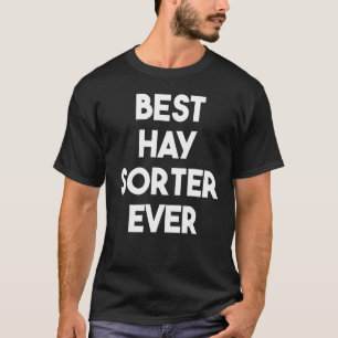 Best Hay Sorter Ever T-Shirt