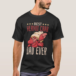 Best Hermit Crab Dad Ever  Hermit Crab T-Shirt