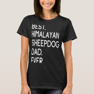 Best Himalayan Sheepdog Dad Ever Bhotia Bangara Ga T-Shirt