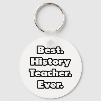Best. History Teacher. Ever. Keychain