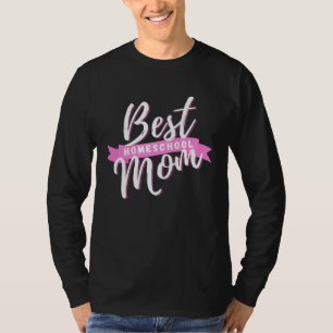 Best Homeschool Mom for Home School Home Lessons T-Shirt