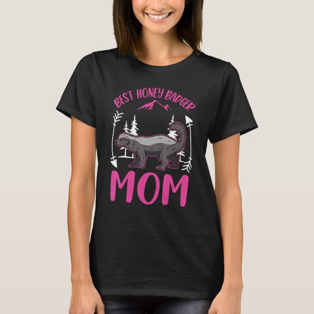 Best Honey Badger Mom Ever T-Shirt (Front)