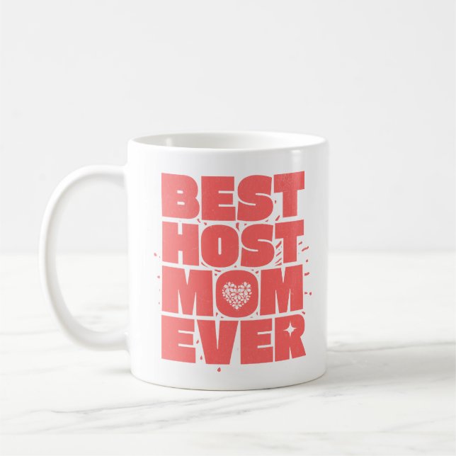 Best Host Mom Ever,Host Mom Classic Mug, 11 oz Coffee Mug (Left)