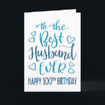 Best Husband Ever 100th Birthday Blue Typography Card<br><div class="desc">Simple but bold typography in blue tones to wish your Best Husband EVER a Happy 100th Birthday. © Ness Nordberg</div>