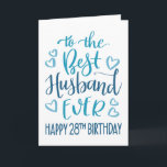 Best Husband Ever 28th Birthday Typography in Blue Card<br><div class="desc">Simple but bold typography in blue tones to wish your Best Husband EVER a Happy 28th Birthday. © Ness Nordberg</div>