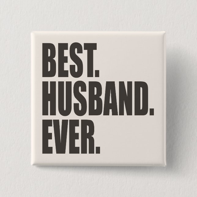 Best. Husband. Ever. 2 Inch Square Button (Front)