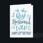 Best Husband Ever 61st Birthday Typography in Blue Card<br><div class="desc">Simple but bold typography in blue tones to wish your Best Husband EVER a Happy 61st Birthday. © Ness Nordberg</div>