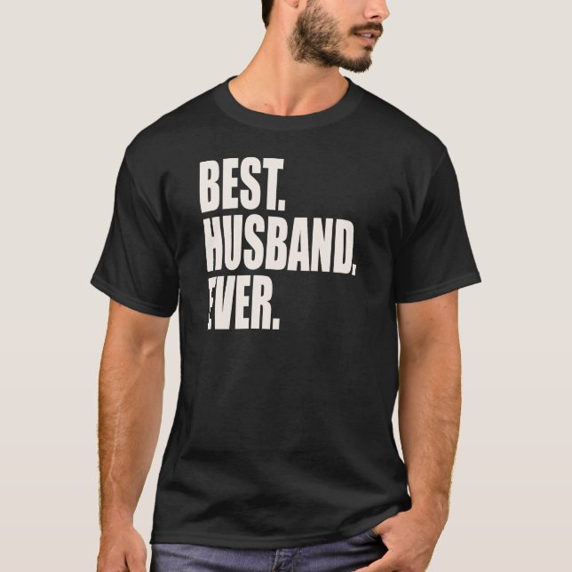 Best. Husband. Ever. T-Shirt (Front)