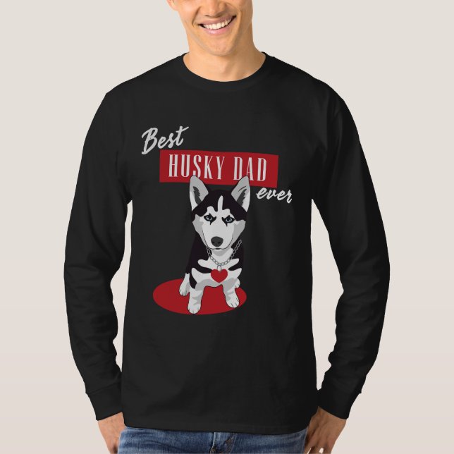 Best Husky Dad Ever ! T-Shirt (Front)