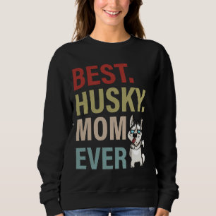 Best Husky Mom Ever Siberian Husky Dog Mother Da Sweatshirt
