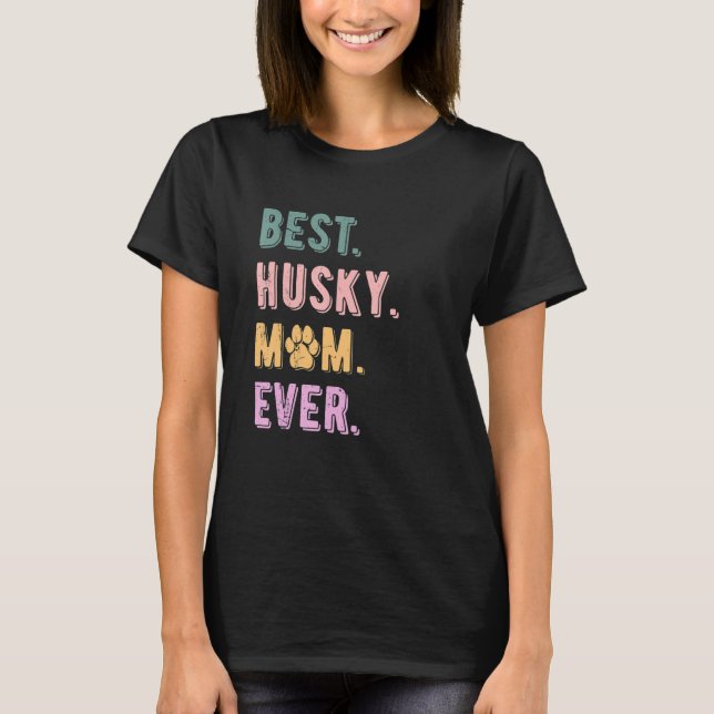 Best Husky Mom Ever Womens Siberian Husky Dog Mom T-Shirt (Front)
