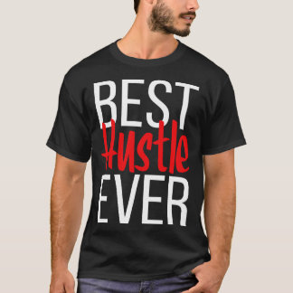 Best Hustle Ever 1 T-Shirt