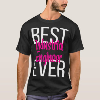 Best Industrial Engineer Ever 3 T-Shirt