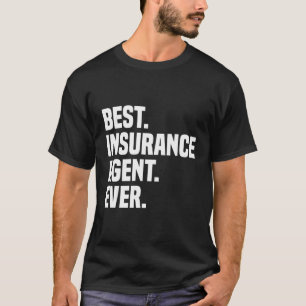 Best Insurance Agent Ever Insurance Broker Insuran T-Shirt