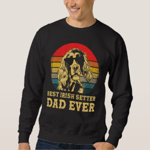 Best Irish Setter Dad Ever Dog Retro Vintage Sweatshirt