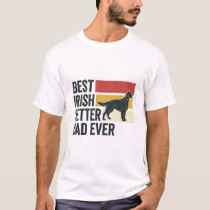 Best Irish Setter Dad Ever Vintage Dog Lover Desig T-Shirt