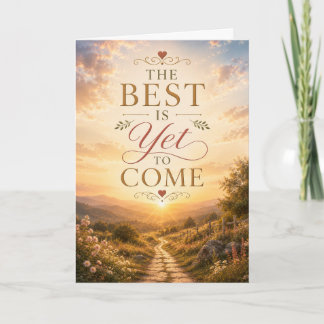Best Is Yet To Come Anniversary Card