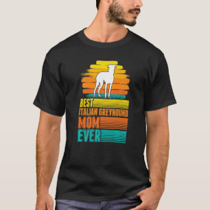 Best Italian Greyhound Mom Ever T-Shirt