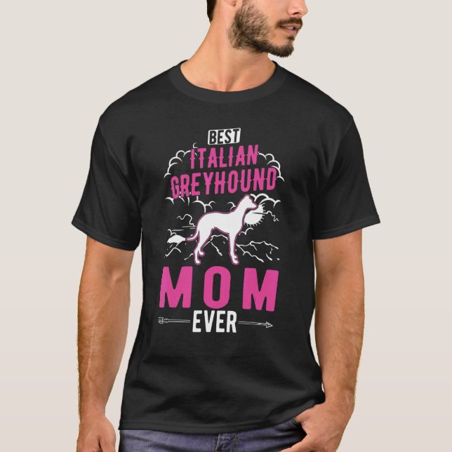 Best Italian Greyhound Mom Ever T-Shirt (Front)
