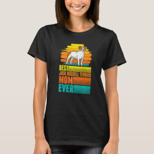 Best Jack Russell Terrier Mom Ever Jack Russell Te T-Shirt
