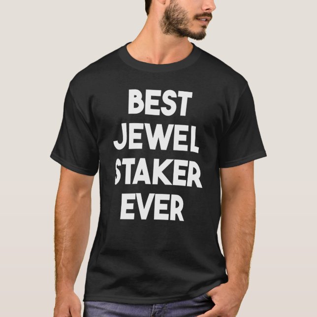 Best Jewel Staker Ever T-Shirt (Front)