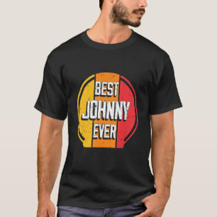 Best Johnny Ever Funny Johnny Name T-Shirt