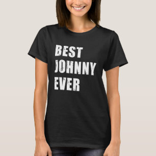 Best Johnny Ever  Team Johnny   Idea T-Shirt