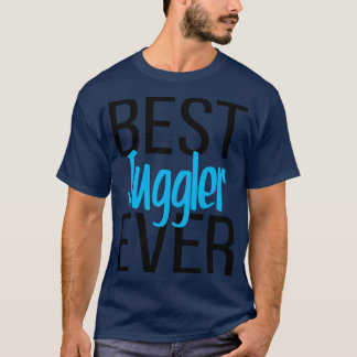 Best Juggler Ever 7 T-Shirt