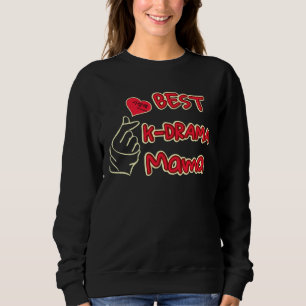 Best K-drama Mama, Korean Drama Fan gift saranghae Sweatshirt