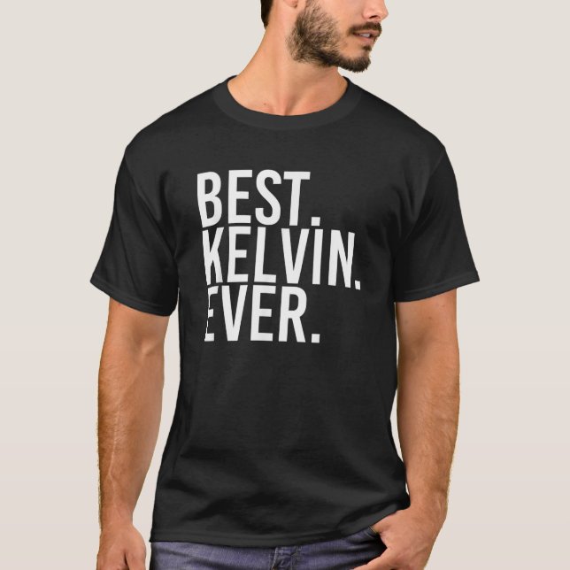 BEST KELVIN EVER Funny Personalized Name Joke Gift T-Shirt (Front)