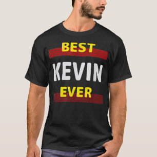 Best Kevin Ever Friends Name Buddy Nickname Person T-Shirt