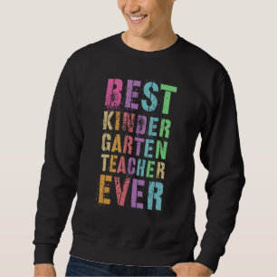 Best Kinder Garten Teacher Teaching Kindergartenr Sweatshirt
