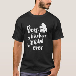 Best Kitchen Crew Ever Kitchen Cooking Food Resta T-Shirt