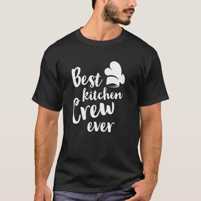 Best Kitchen Crew Ever  Kitchen Cooking Food Resta T-Shirt (Front)