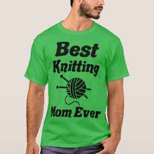 best knitting mom ever20  T-Shirt