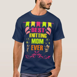 Best Knitting Mom Ever54 T-Shirt