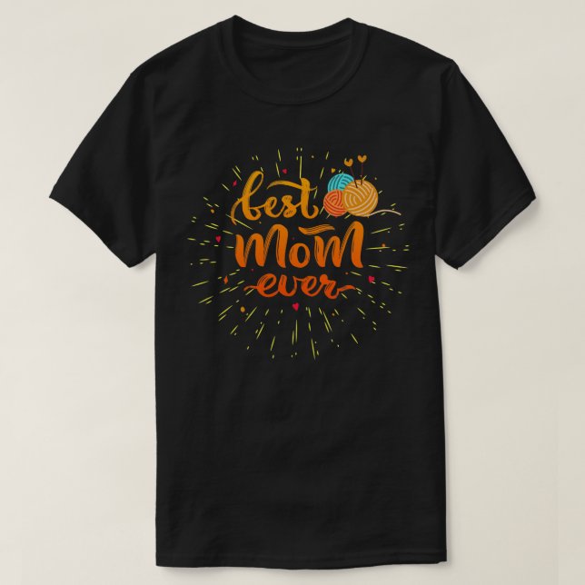Best Knitting Mom Ever55  T-Shirt (Design Front)