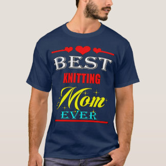 Best Knitting Mom Ever7 T-Shirt