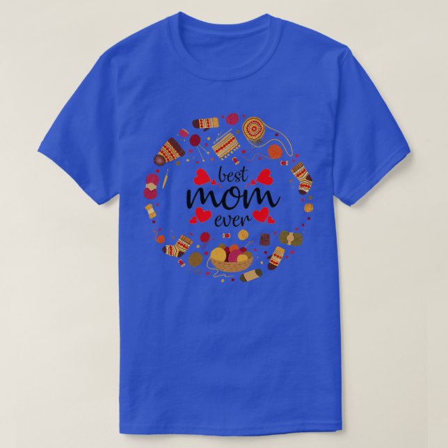best knitting mom ever 22  T-Shirt (Design Front)
